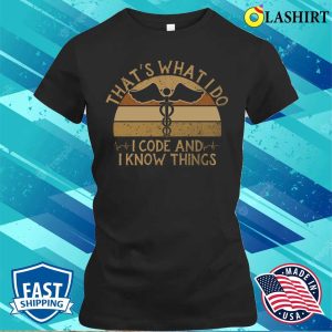 I Code And I Know Thing Medical Coder Funny Medical Coding T-shirt 1 I Code And I Know Thing Medical Coder Funny Medical Coding T shirt 2