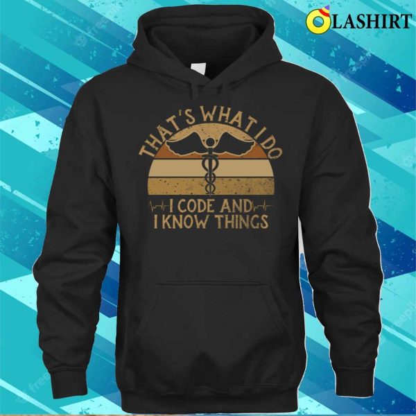 I Code And I Know Thing Medical Coder Funny Medical Coding T-shirt