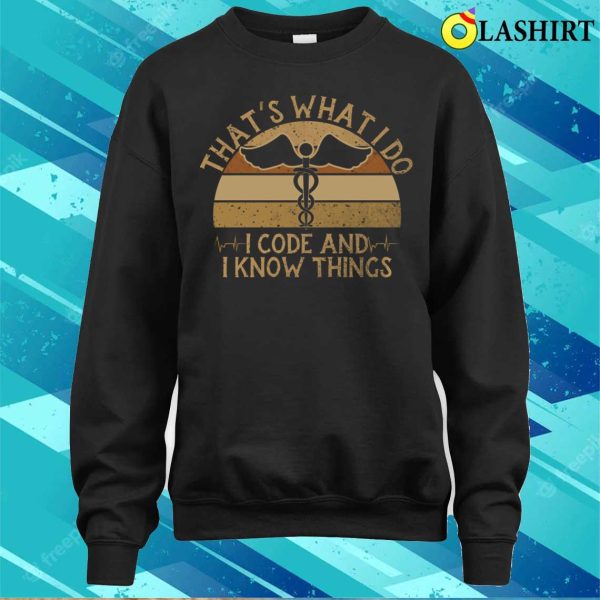 I Code And I Know Thing Medical Coder Funny Medical Coding T-shirt