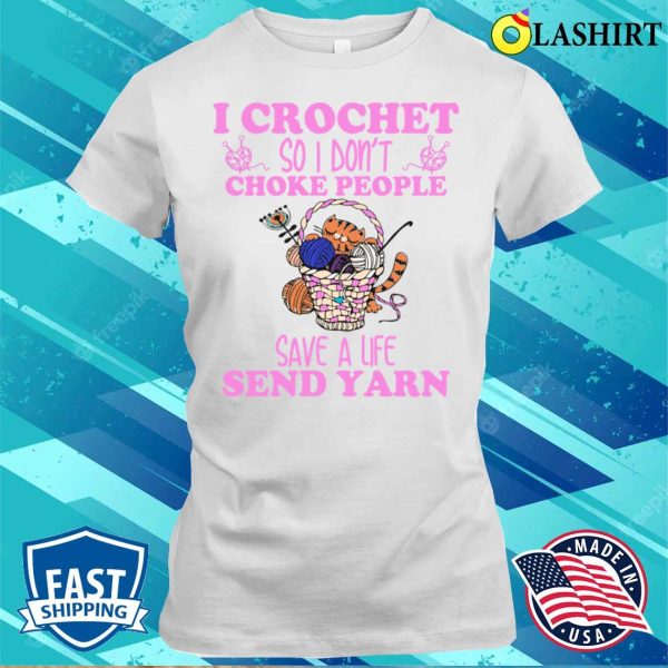 I Crochet So I Dont Choke People Funny Cashirt