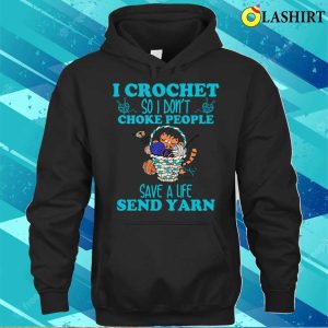 I Crochet So I Dont Choke People Funny Shirt 2 I Crochet So I Dont Choke People Funny Shirt 3