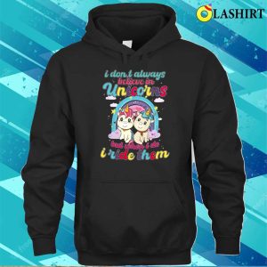 I Dont Always Believe In Unicorns But When I Do I Ride Them Funny Unicorn T shirt 3