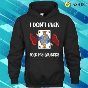 I Dont Fold T shirt I Dont Fold Funny Poker Gift T shirt 3
