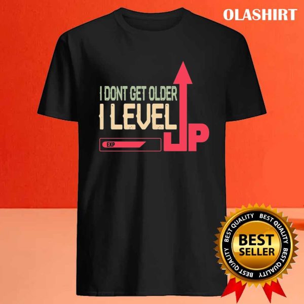 I Dont Get Older I Level Up At Level, Funny Gamer Vintage Quotes cute Gamer T-shirt