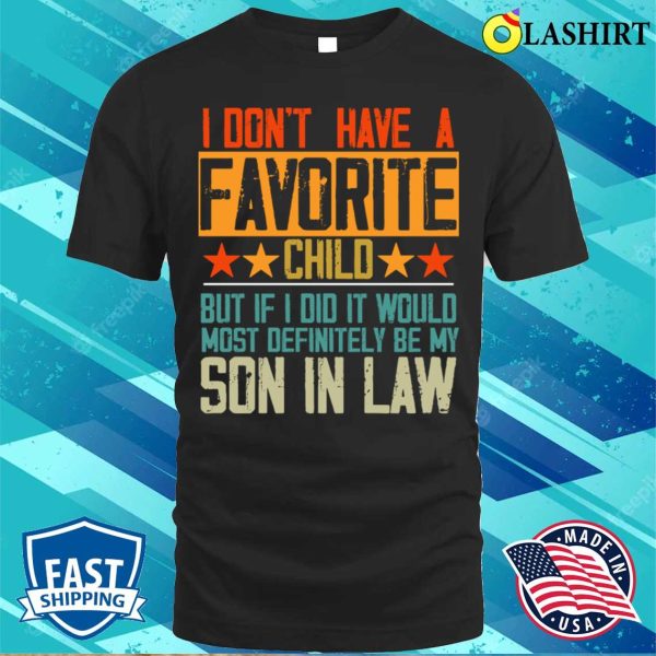 I Don’t Have A Favorite Child Son In Law Funny Family Retro T-shirt