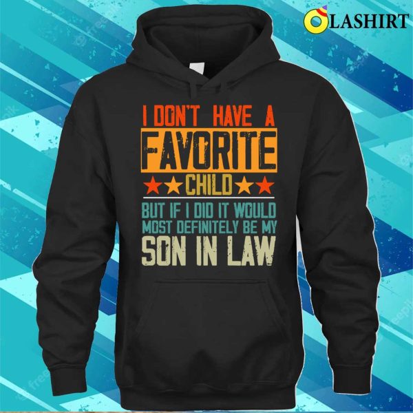 I Don’t Have A Favorite Child Son In Law Funny Family Retro T-shirt