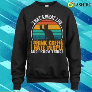 I Drink Coffee I Hate People Funny Cat Kitten Lover Introvert Anti Social T shirt 4