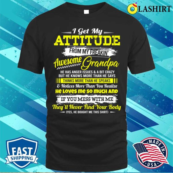 I Get Attitude From Crazy Grandpa She Knows More Than She Says Funny T-shirt