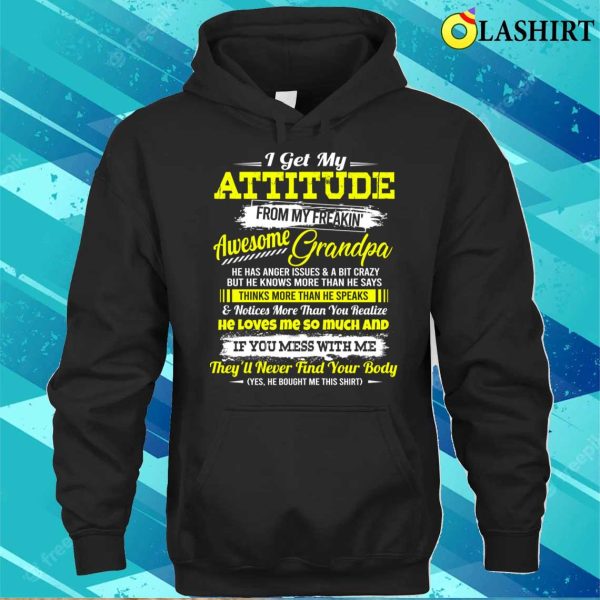 I Get Attitude From Crazy Grandpa She Knows More Than She Says Funny T-shirt