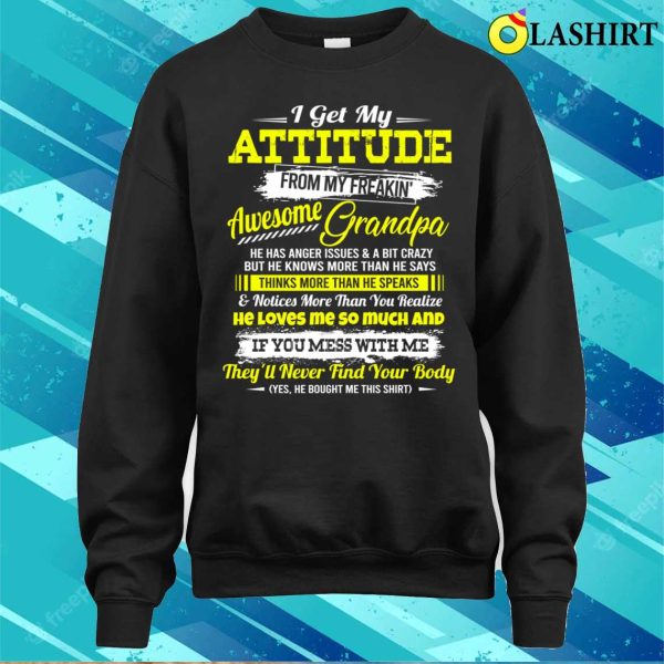 I Get Attitude From Crazy Grandpa She Knows More Than She Says Funny T-shirt