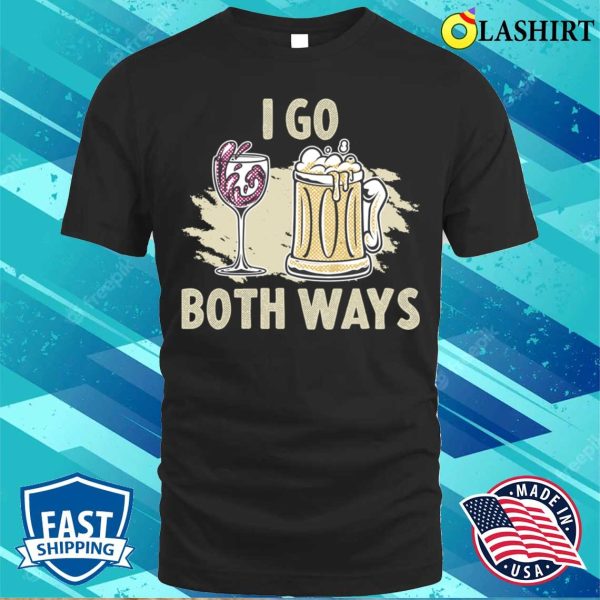 I Go Both Ways Funny Beer Gift T-shirt