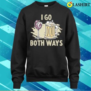 I Go Both Ways Funny Beer Gift T shirt 4