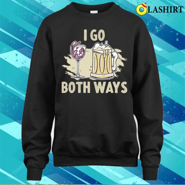 I Go Both Ways Funny Beer Gift T-shirt