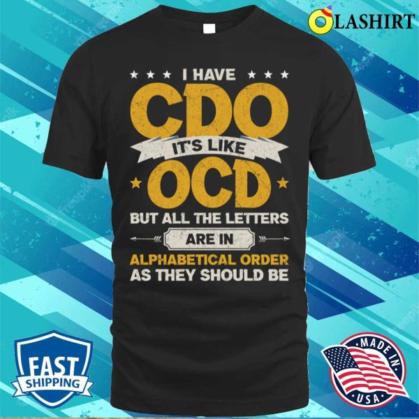 I Have Cdo It’s Like Ocd Vintage Funny Offensive Puns T-shirt