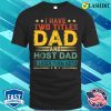 I Have Two Titles Dad And Host Dad Funny Fathers Day T-shirt
