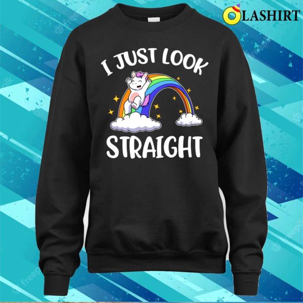 I Just Look Straight T-shirt, I Just Look Straight Funny Lgbtq Gift T-shirt