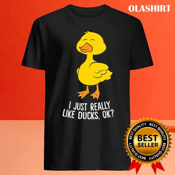 I Just Really Like Ducks, Funny Rubber Duck Lover Shirt