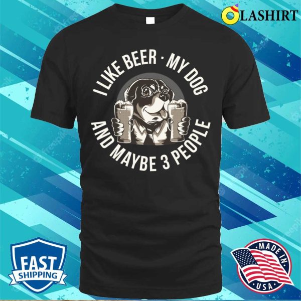 I Like Beer My Dog Funny Beer Gift T-shirt