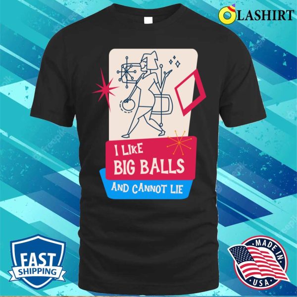 I Like Big Balls Funny Bowling Team Art T-shirt