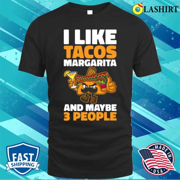 I Like Tacos Margarita Funny Taco Gift T-shirt