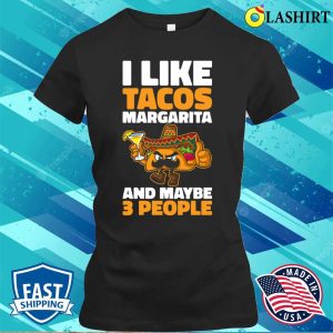 I Like Tacos Margarita Funny Taco Gift T shirt 2
