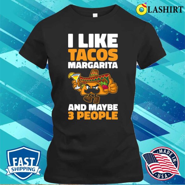 I Like Tacos Margarita Funny Taco Gift T-shirt