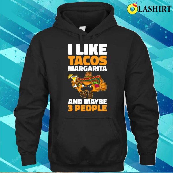 I Like Tacos Margarita Funny Taco Gift T-shirt