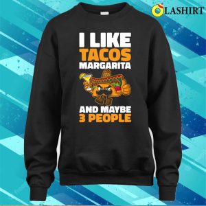 I Like Tacos Margarita Funny Taco Gift T shirt 4