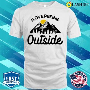 I Love Peeing Outside Funny Camping T shirt 2