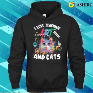 I Love Teaching Art And Cats Funny Art Teachers Cat Lovers T-shirt 2 I Love Teaching Art And Cats Funny Art Teachers Cat Lovers T shirt 3