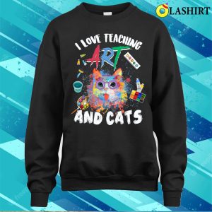 I Love Teaching Art And Cats Funny Art Teachers Cat Lovers T-shirt 3 I Love Teaching Art And Cats Funny Art Teachers Cat Lovers T shirt 4