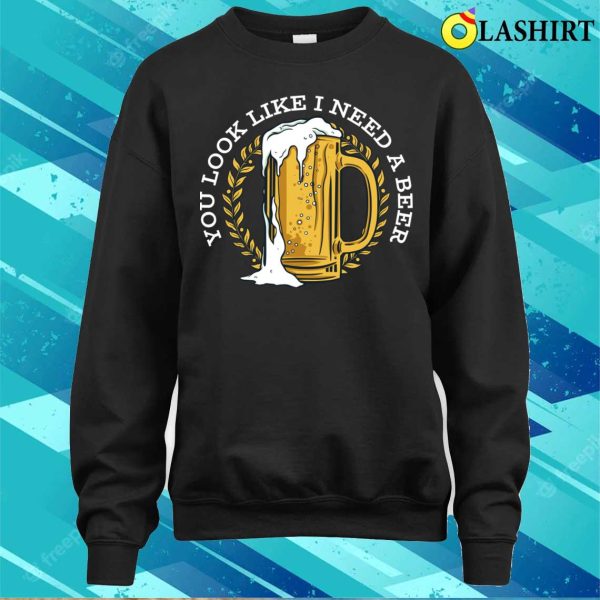 I Need A Beer Funny Beer Gift T-shirt