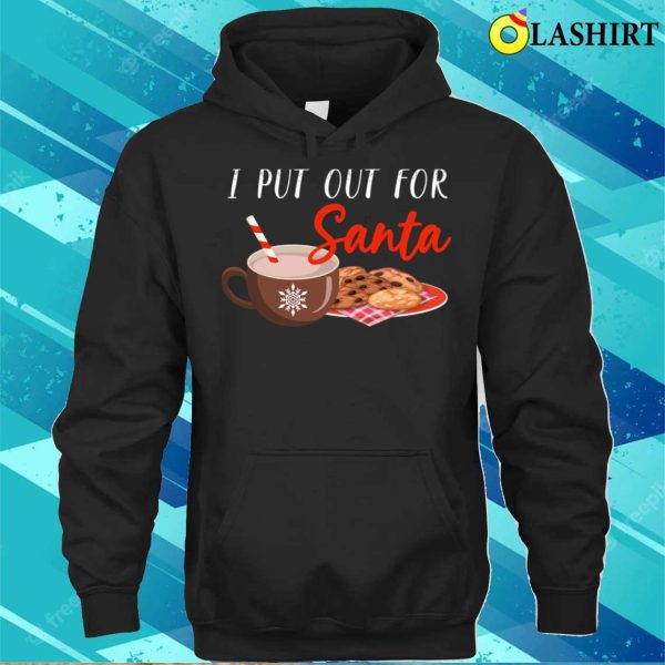 I Put Out For Santa, Family Holiday Ugly Christmas Santa T-shirt