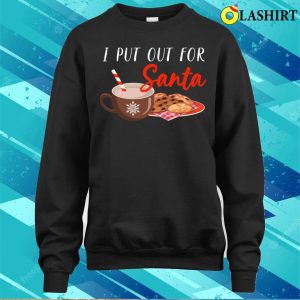I Put Out For Santa Family Holiday Ugly Christmas Santa T shirt 4