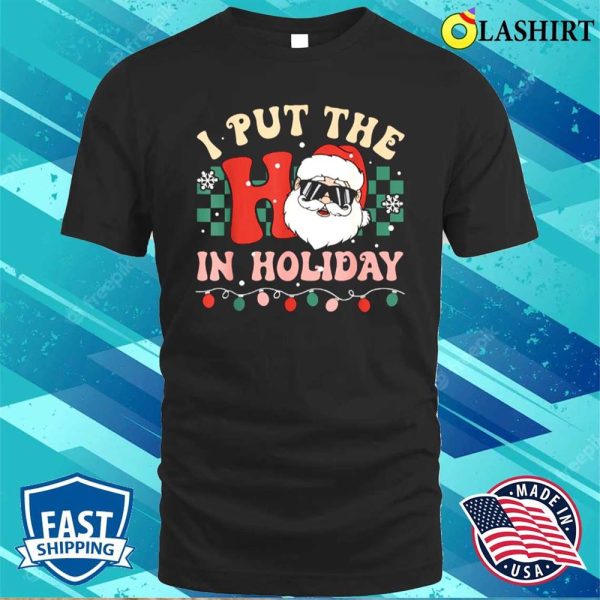 I Put The Ho In Holiday Funny Santa Groovy Retro Hoodie