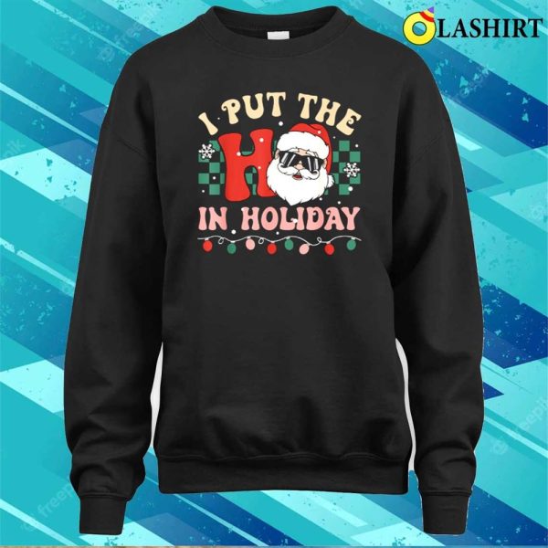 I Put The Ho In Holiday Funny Santa Groovy Retro Hoodie