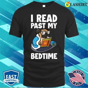 I Read Past My Bedtime Funny Librarian Gift T shirt 1