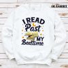 I Read Past My Bedtime Shirt, Book Lover Funny Reading Shirt