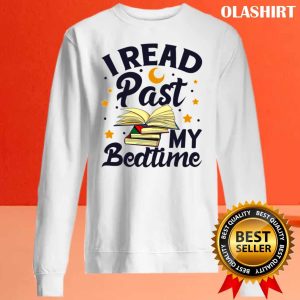 I Read Past My Bedtime Shirt, Book Lover Funny Reading Shirt 1 I Read Past My Bedtime Shirt Book Lover Funny Reading Shirt 2