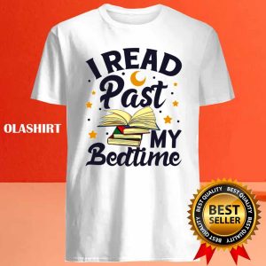 I Read Past My Bedtime Shirt, Book Lover Funny Reading Shirt 3 I Read Past My Bedtime Shirt Book Lover Funny Reading Shirt 4