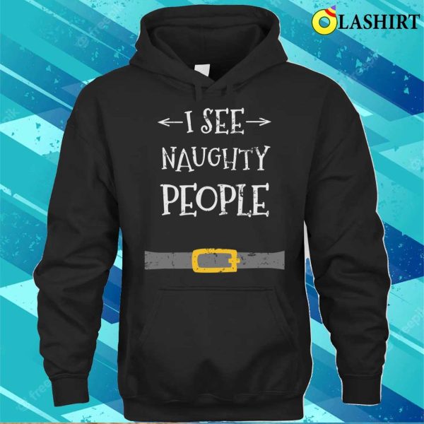 I See Naughty People T-shirt, I See Naughty People Santa Funny Christmas T-shirt