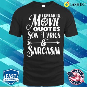 I Speak In Movie Quotes Song Lyrics And Sarcasm Funny Vintage Film Song Lovers Gift T shirt 1