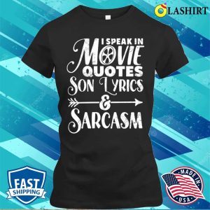 I Speak In Movie Quotes Song Lyrics And Sarcasm Funny Vintage Film Song Lovers Gift T-shirt 1 I Speak In Movie Quotes Song Lyrics And Sarcasm Funny Vintage Film Song Lovers Gift T shirt 2