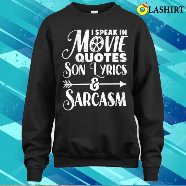 I Speak In Movie Quotes Song Lyrics And Sarcasm Funny Vintage Film Song Lovers Gift T-shirt