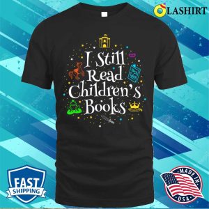I Still Read Childrens Books Funny Reading Gift T shirt 1