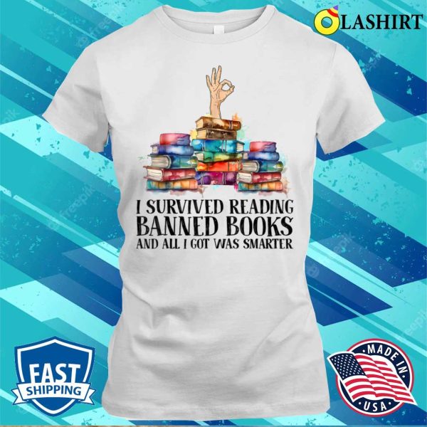 I Survived Reading Banned Books Funny Book Lover Bookaholic T-shirt