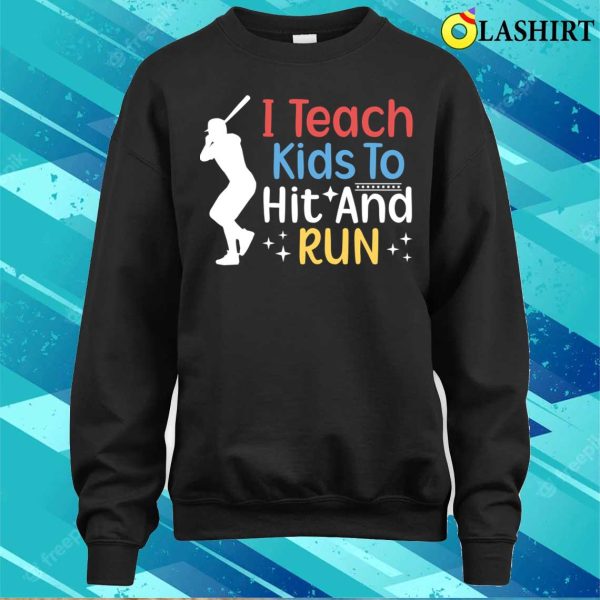 I Teach Kids To Hit And Run Funny Baseball Player Coach T-shirt