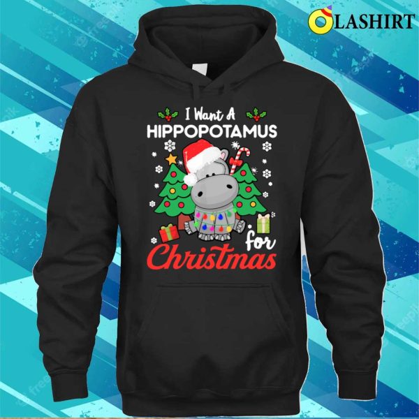 I Want A Hippotamus For Christmas Funny Shirt, I Want A Hippotamus For Christmas Funny Shirt