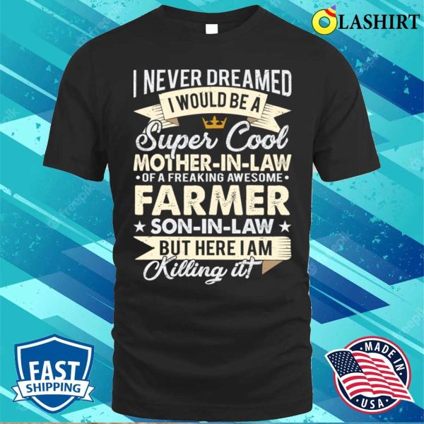 I Would Be A Super Cool Motherinlaw Of A Freaking Farmer Soninlaw T-shirt