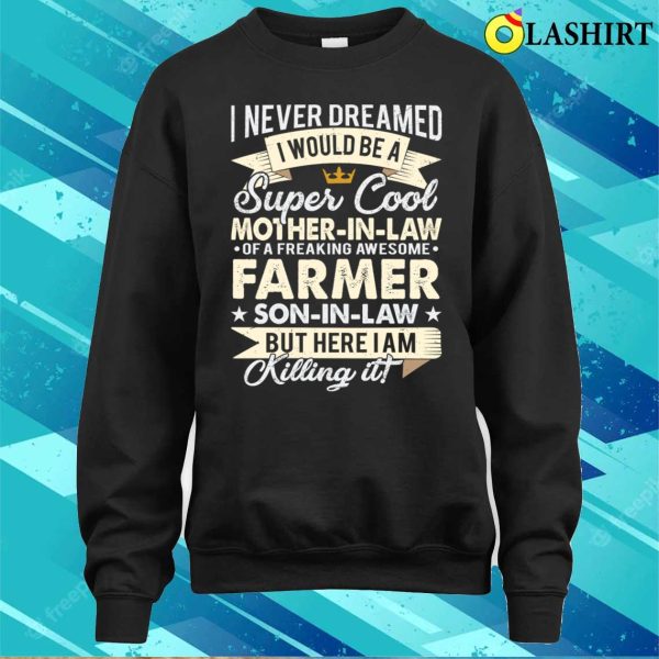 I Would Be A Super Cool Motherinlaw Of A Freaking Farmer Soninlaw T-shirt